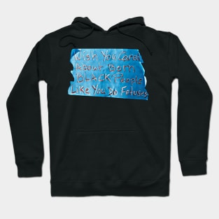 Wish You Cared About Born Black People Like You Do Fetuses - Blue Tape - Back Hoodie